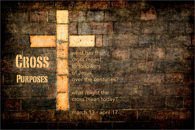 Cross Purposes.  Explore the meaning of the cross this Lent at The Table at Central UMC.  